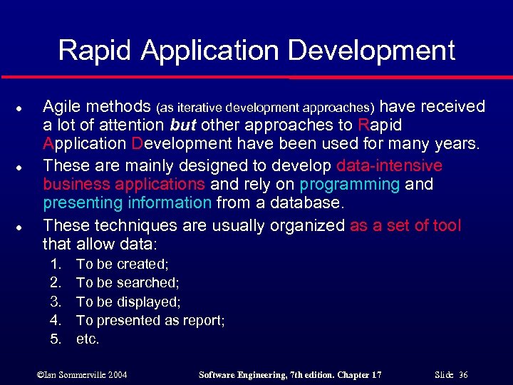Rapid Application Development l l l Agile methods (as iterative development approaches) have received