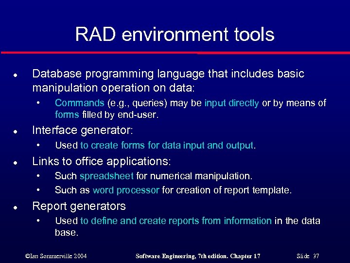RAD environment tools l Database programming language that includes basic manipulation operation on data: