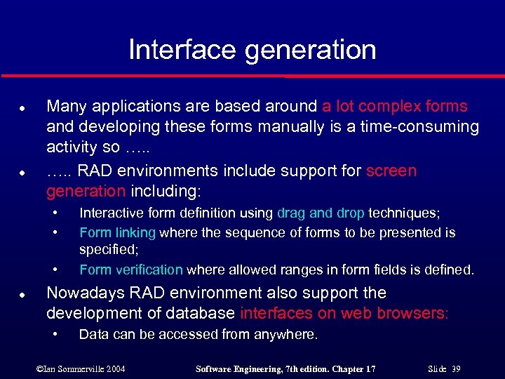 Interface generation l l Many applications are based around a lot complex forms and