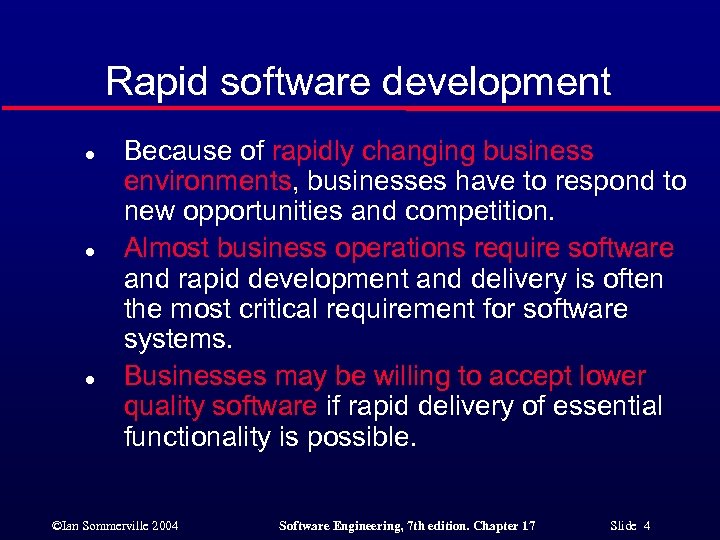 Rapid software development l l l Because of rapidly changing business environments, businesses have