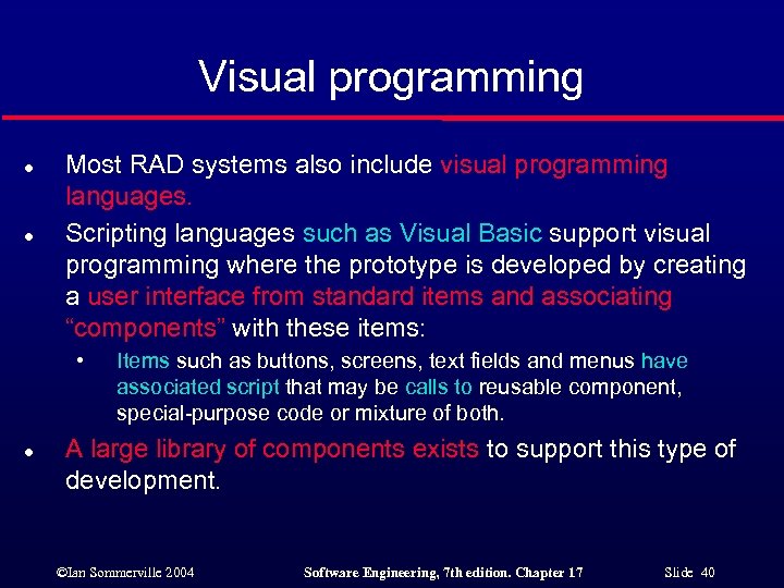 Visual programming l l Most RAD systems also include visual programming languages. Scripting languages