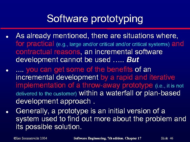Software prototyping l l l As already mentioned, there are situations where, for practical