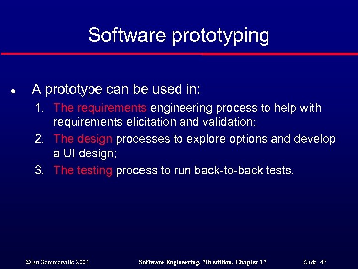 Software prototyping l A prototype can be used in: 1. The requirements engineering process