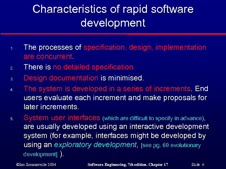 Characteristics of rapid software development 1. 2. 3. 4. 5. The processes of specification,