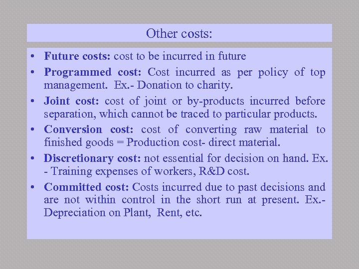 Other costs: • Future costs: cost to be incurred in future • Programmed cost: