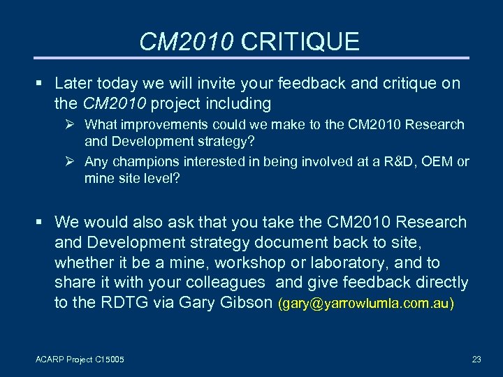 CM 2010 CRITIQUE Later today we will invite your feedback and critique on the