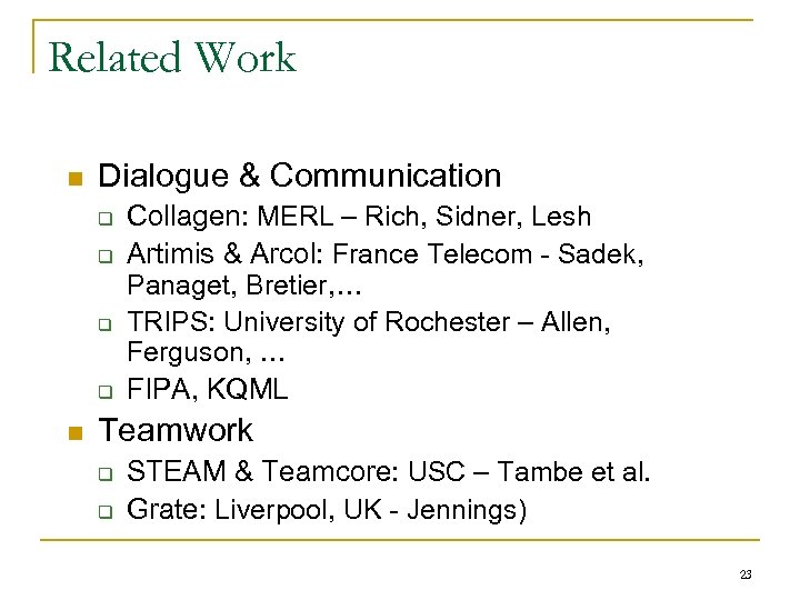 Related Work n Dialogue & Communication q q n Collagen: MERL – Rich, Sidner,