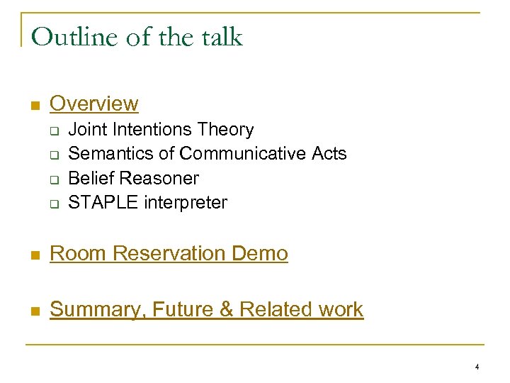 Outline of the talk n Overview q q Joint Intentions Theory Semantics of Communicative