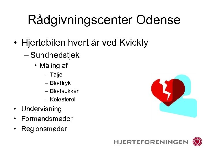 Rådgivningscenter Odense • Hjertebilen hvert år ved Kvickly – Sundhedstjek • Måling af –