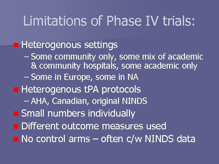 Limitations of Phase IV trials: n Heterogenous settings – Some community only, some mix