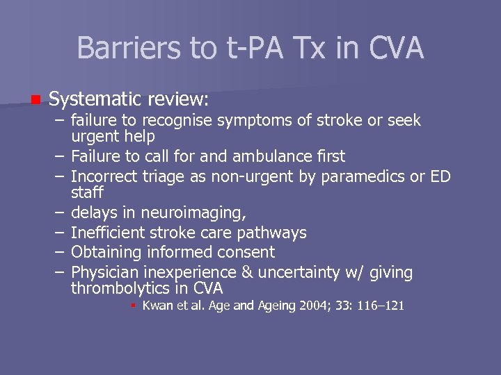 Barriers to t-PA Tx in CVA n Systematic review: – failure to recognise symptoms