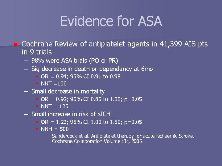 Evidence for ASA n Cochrane Review of antiplatelet agents in 41, 399 AIS pts