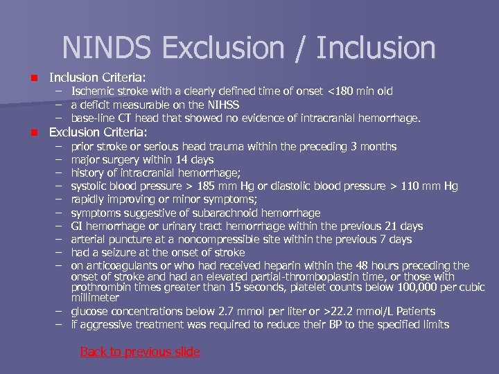 NINDS Exclusion / Inclusion n Inclusion Criteria: n Exclusion Criteria: – – – Ischemic