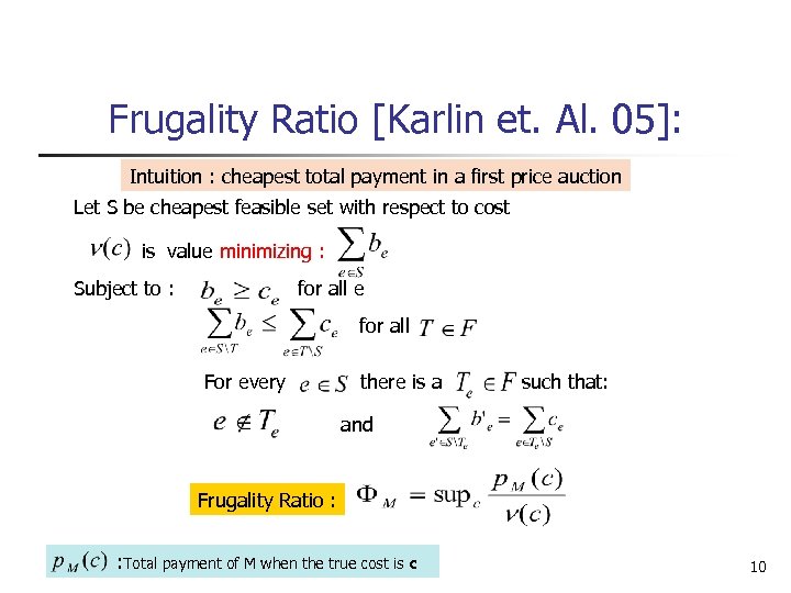Frugality Ratio [Karlin et. Al. 05]: Intuition : cheapest total payment in a first