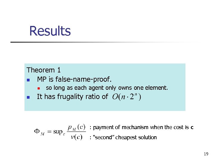 Results Theorem 1 n MP is false-name-proof. n n so long as each agent