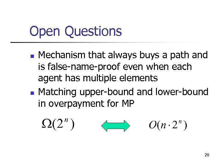 Open Questions n n Mechanism that always buys a path and is false-name-proof even
