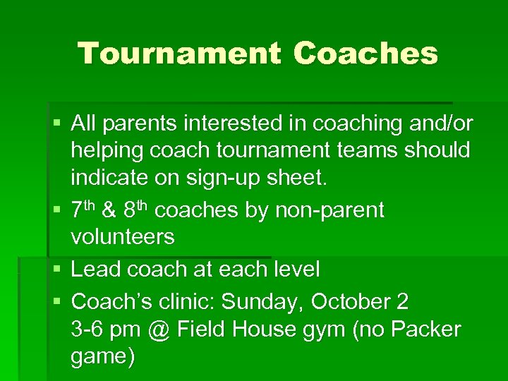 Tournament Coaches § All parents interested in coaching and/or helping coach tournament teams should