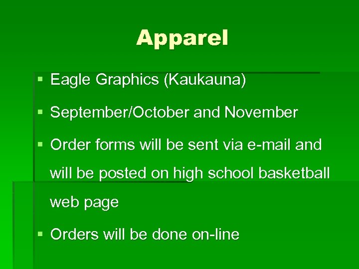 Apparel § Eagle Graphics (Kaukauna) § September/October and November § Order forms will be