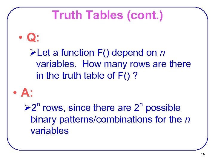 Truth Tables (cont. ) • Q: ØLet a function F() depend on n variables.