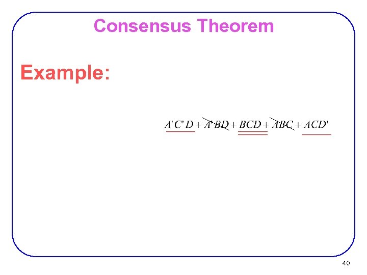 Consensus Theorem Example: 40 