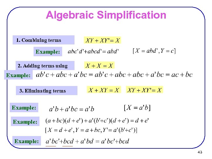 Algebraic Simplification 1. Combining terms Example: 2. Adding terms using Example: 3. Eliminating terms