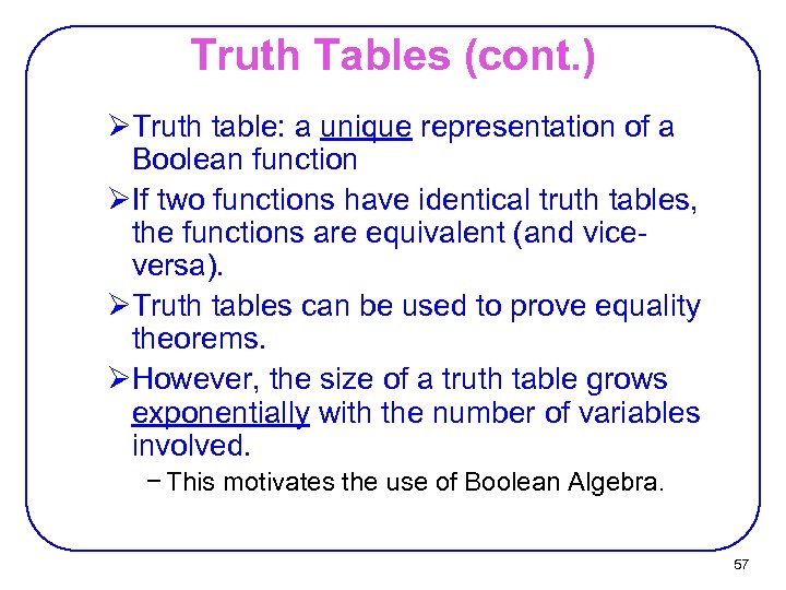 Truth Tables (cont. ) ØTruth table: a unique representation of a Boolean function ØIf