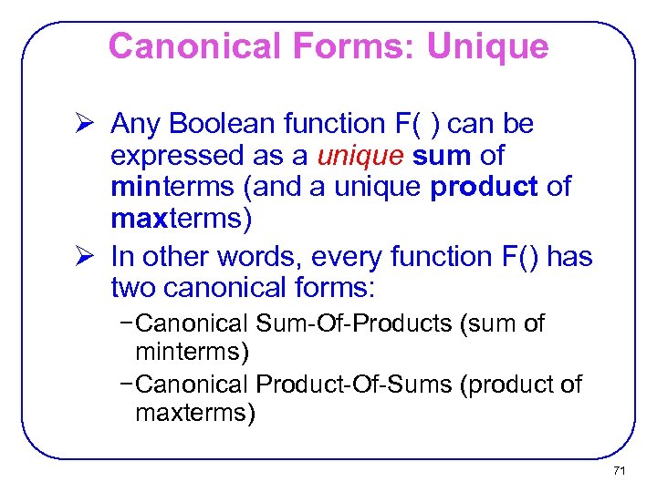 Canonical Forms: Unique Ø Any Boolean function F( ) can be expressed as a