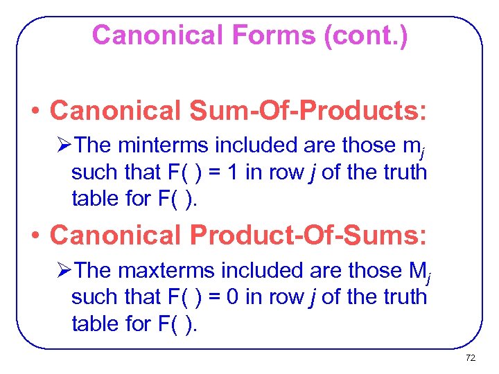 Canonical Forms (cont. ) • Canonical Sum-Of-Products: ØThe minterms included are those mj such