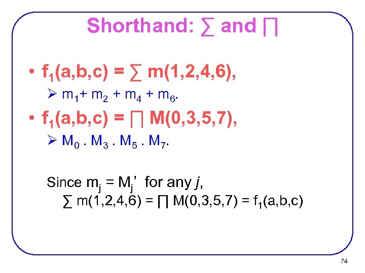 Shorthand: ∑ and ∏ • f 1(a, b, c) = ∑ m(1, 2, 4,