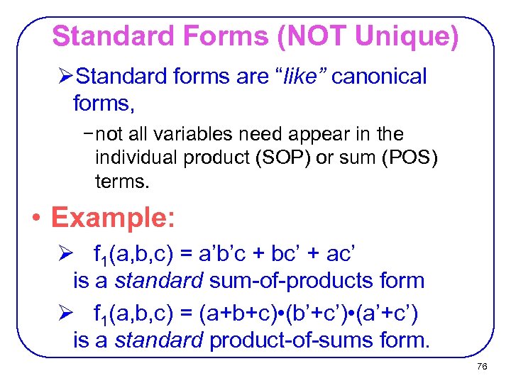 Standard Forms (NOT Unique) ØStandard forms are “like” canonical forms, − not all variables