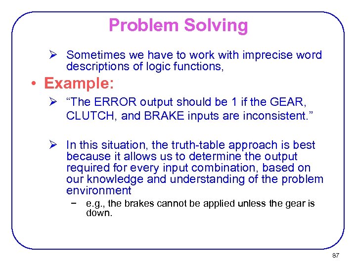 Problem Solving Ø Sometimes we have to work with imprecise word descriptions of logic