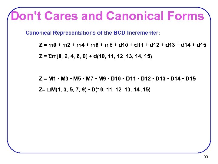 Don't Cares and Canonical Forms Canonical Representations of the BCD Incrementer: Z = m