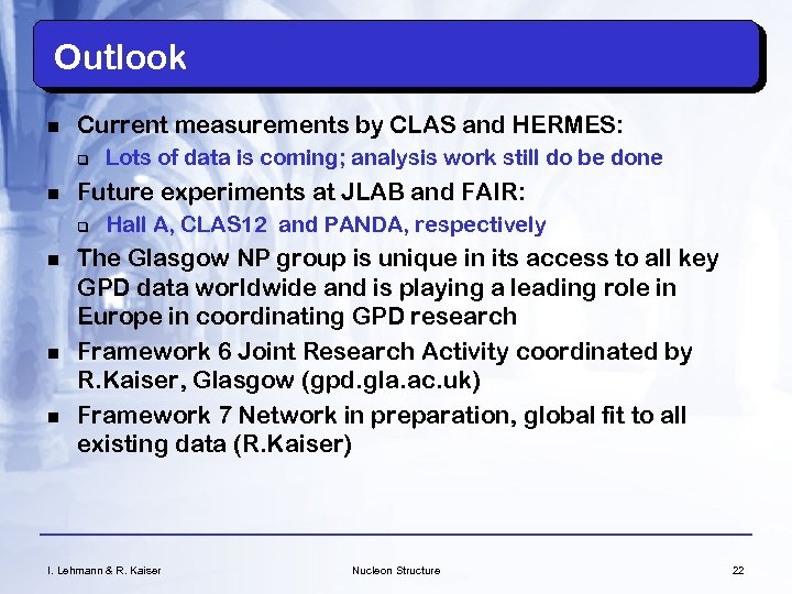 Outlook n Current measurements by CLAS and HERMES: q n Future experiments at JLAB