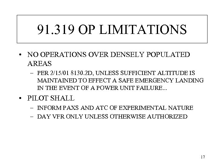 91. 319 OP LIMITATIONS • NO OPERATIONS OVER DENSELY POPULATED AREAS – PER 2/15/01