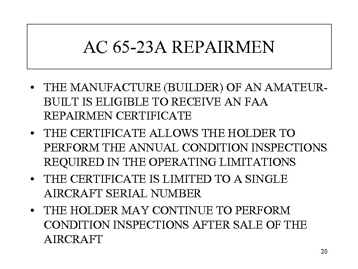 AC 65 -23 A REPAIRMEN • THE MANUFACTURE (BUILDER) OF AN AMATEURBUILT IS ELIGIBLE