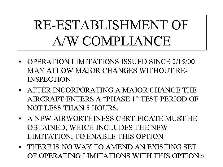 RE-ESTABLISHMENT OF A/W COMPLIANCE • OPERATION LIMITATIONS ISSUED SINCE 2/15/00 MAY ALLOW MAJOR CHANGES