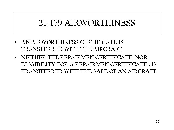 21. 179 AIRWORTHINESS • AN AIRWORTHINESS CERTIFICATE IS TRANSFERRED WITH THE AIRCRAFT • NEITHER