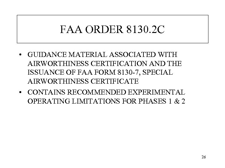 FAA ORDER 8130. 2 C • GUIDANCE MATERIAL ASSOCIATED WITH AIRWORTHINESS CERTIFICATION AND THE