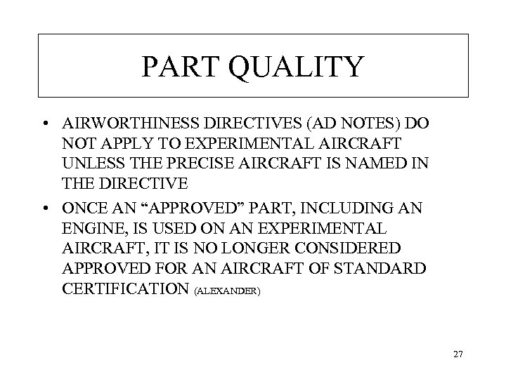 PART QUALITY • AIRWORTHINESS DIRECTIVES (AD NOTES) DO NOT APPLY TO EXPERIMENTAL AIRCRAFT UNLESS