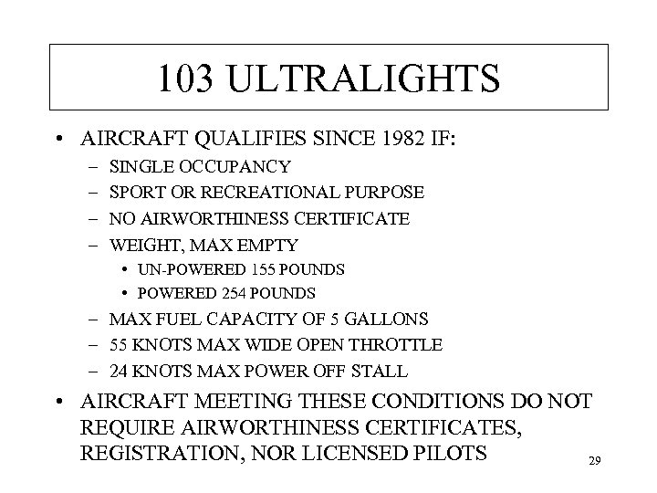 103 ULTRALIGHTS • AIRCRAFT QUALIFIES SINCE 1982 IF: – – SINGLE OCCUPANCY SPORT OR