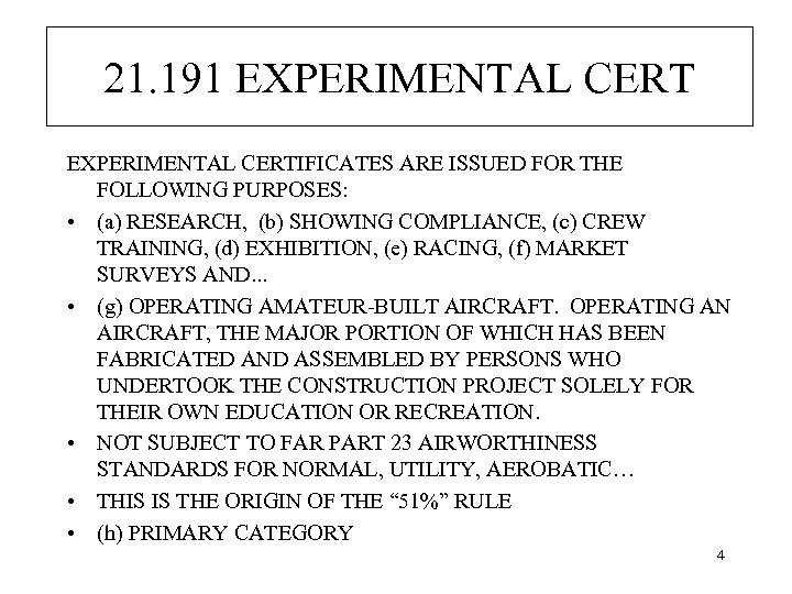 21. 191 EXPERIMENTAL CERTIFICATES ARE ISSUED FOR THE FOLLOWING PURPOSES: • (a) RESEARCH, (b)