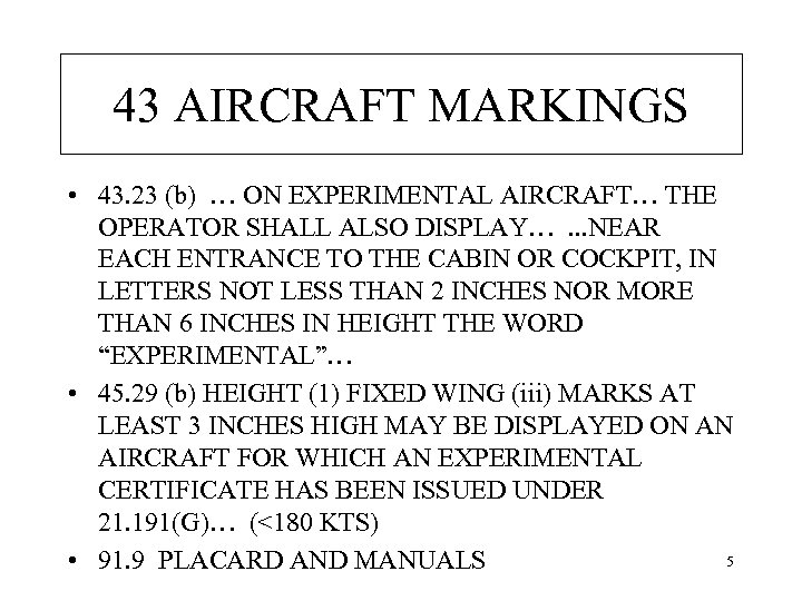 43 AIRCRAFT MARKINGS • 43. 23 (b) … ON EXPERIMENTAL AIRCRAFT… THE OPERATOR SHALL