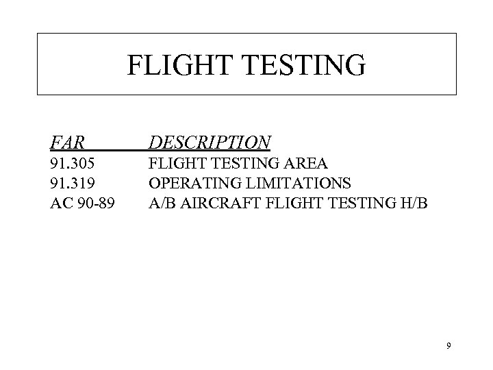 FLIGHT TESTING FAR DESCRIPTION 91. 305 91. 319 AC 90 -89 FLIGHT TESTING AREA