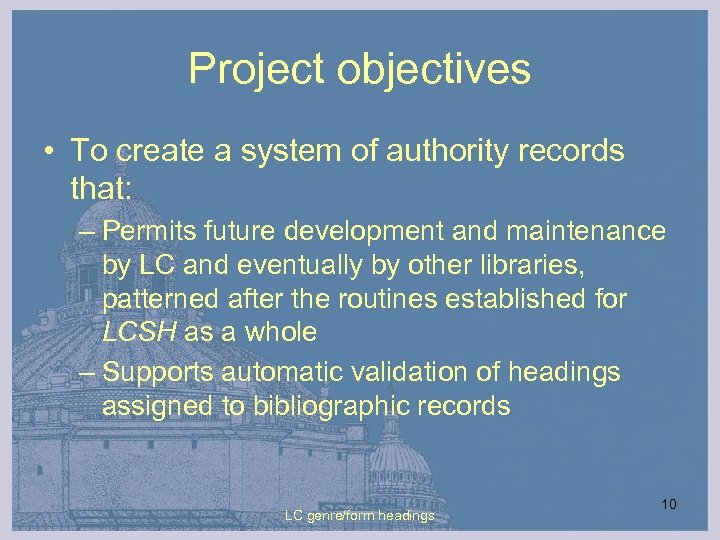 Project objectives • To create a system of authority records that: – Permits future