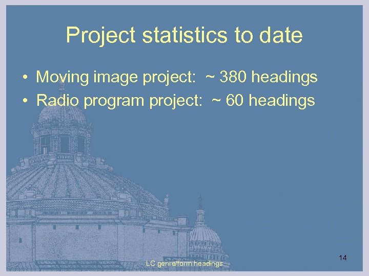 Project statistics to date • Moving image project: ~ 380 headings • Radio program