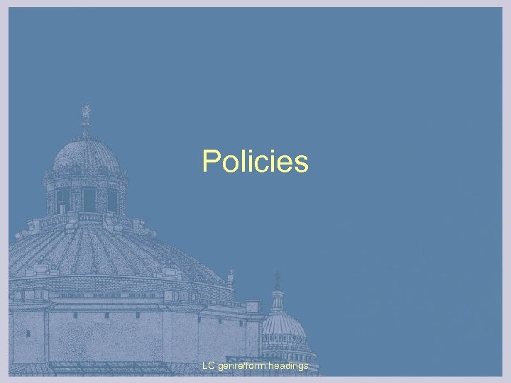 Policies LC genre/form headings 