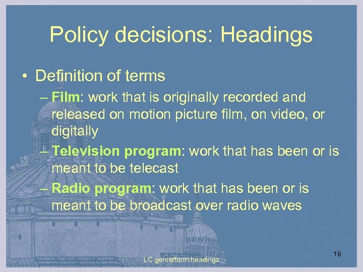 Policy decisions: Headings • Definition of terms – Film: work that is originally recorded