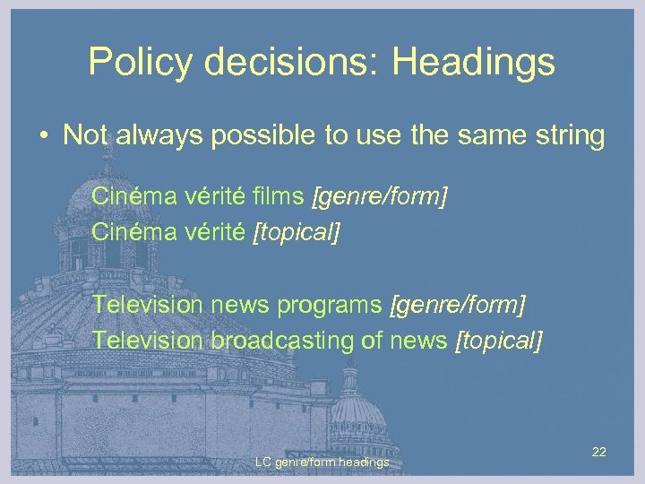 Policy decisions: Headings • Not always possible to use the same string Cinéma vérité