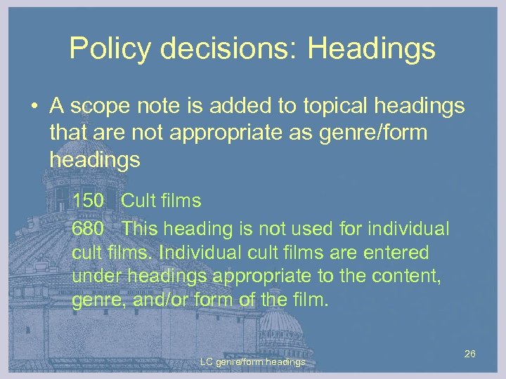 Policy decisions: Headings • A scope note is added to topical headings that are