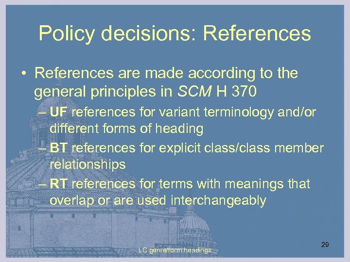 Policy decisions: References • References are made according to the general principles in SCM